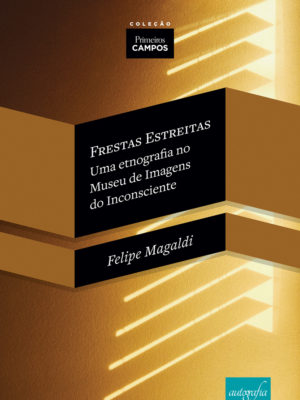 Frestas Estreitas: uma etnografia no Museu de Imagens do Inconsciente
