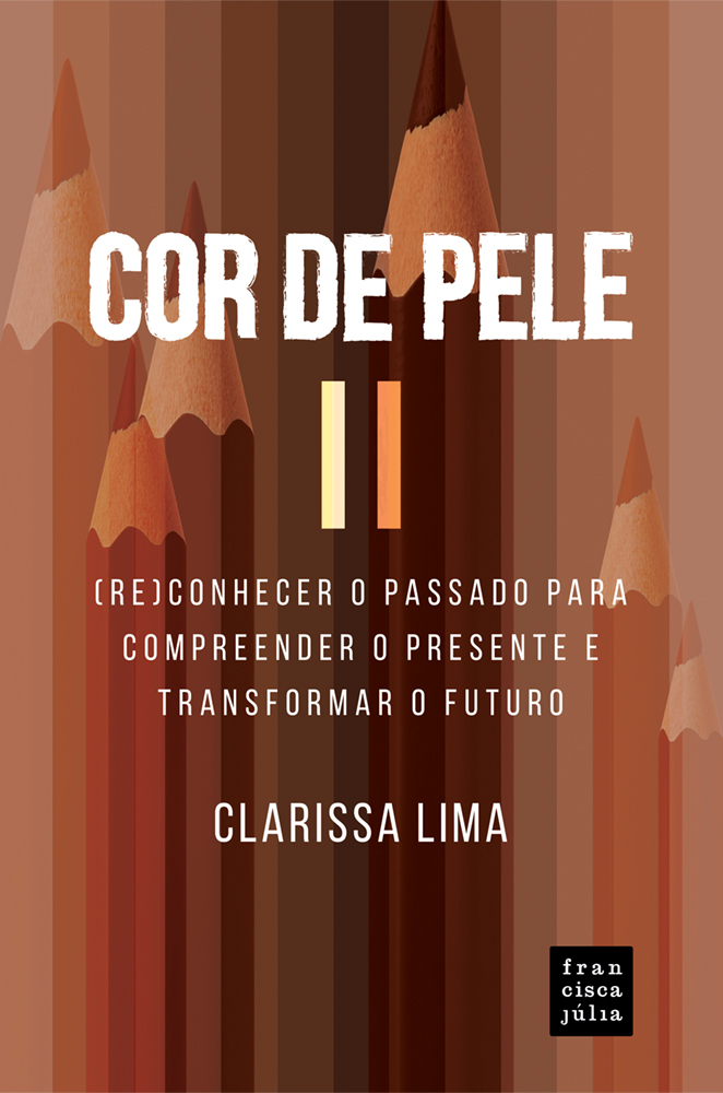 Cor de Pele II: (Re)conhecer o passado para compreender o presente e transformar o futuro