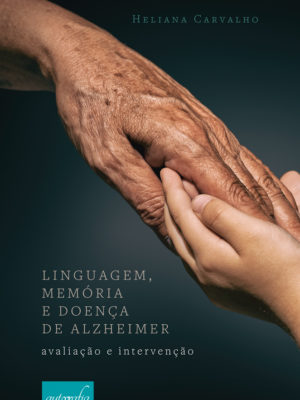 Linguagem, memória e doença de Alzheimer: avaliação e intervenção