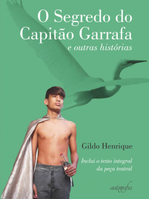 O segredo do capitão garrafa e outras histórias