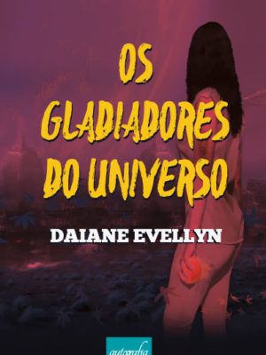 Os Gladiadores do Universo.