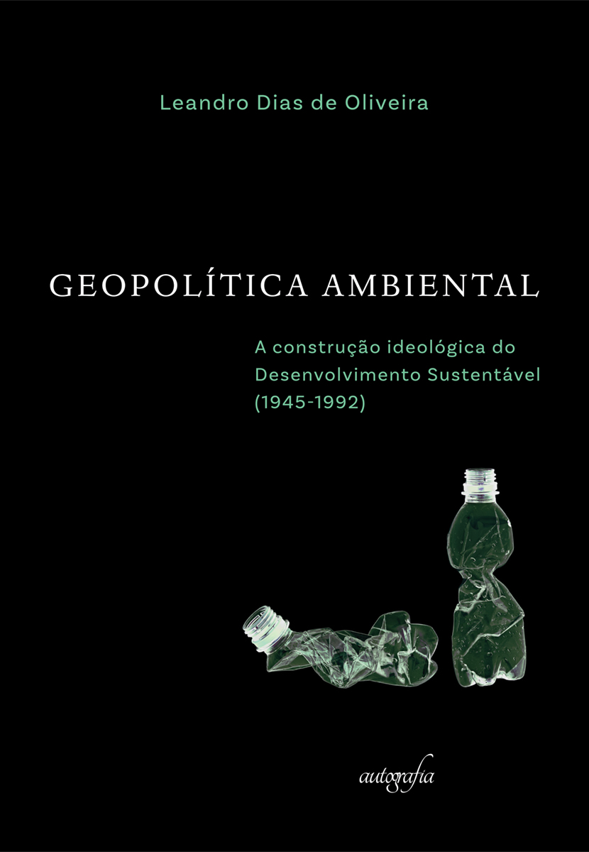 Geopolítica ambiental: a construção ideológica do desenvolvimento sustentável (1945-1992)