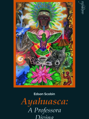 Ayahuasca: a professora divina