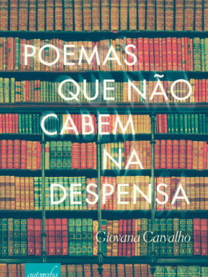 Poemas Que Não Cabem na Despensa