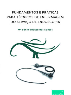 Fundamentos e práticas para técnicos de enfermagem do serviço de endoscopia