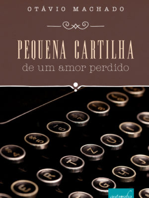 Pequena cartilha de um amor perdido.