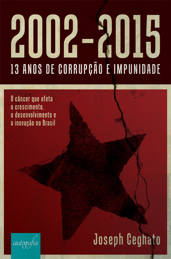 2002 - 2015: 13 Anos de Corrupção e Impunidade.
