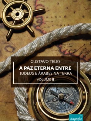 A paz eterna entre judeus e árabes na Terra: Volume II