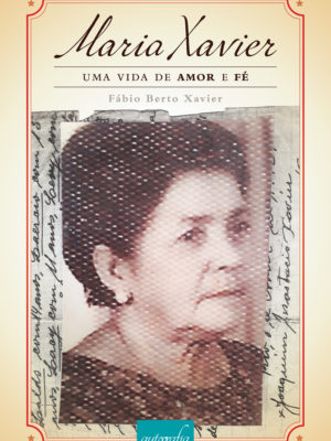 Maria Xavier: uma vida de amor e fé