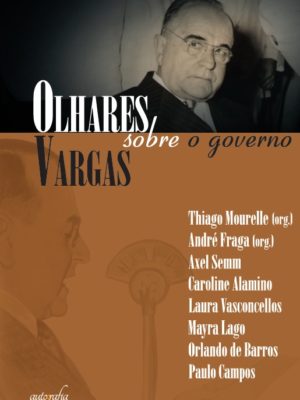 Olhares sobre o governo Vargas