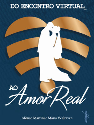 Do Encontro Virtual ao Amor Real.