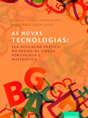 As novas tecnologias: sua aplicação prática no ensino da língua portuguesa e matemática