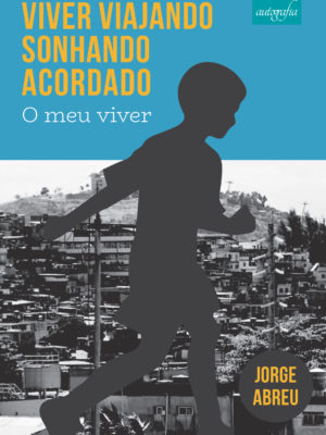 Viver viajando sonhando acordado: 1o – o meu viver