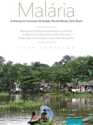 Malária: a doença no município de Anajás, Ilha do Marajó, Pará, Brasil