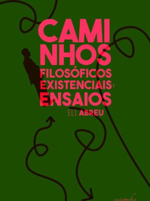 Caminhos filosóficos existenciais: ensaios