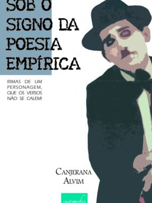 Sob o signo da poesia empírica: rimas de um personagem, que os versos não se calem!
