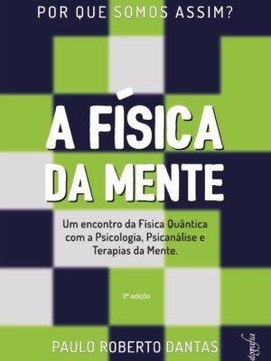 A Física da Mente: Por que somos assim?